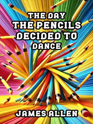 cover image of The Day the Pencils Decided to Dance